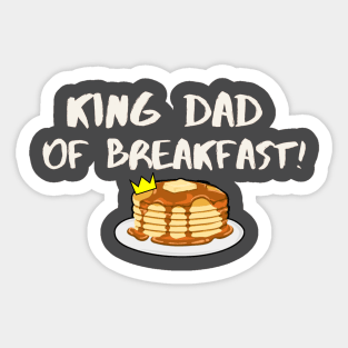 King Dad of Breakfast Sticker